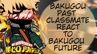 Bakugou Past Classmate react to Bakugou Katsuki Future  Season 7  Bnha react [upl. by Hashim]