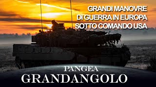 Grandi manovre di guerra in Europa sotto comando USA  20240531  Pangea Grandangolo [upl. by Wilonah562]