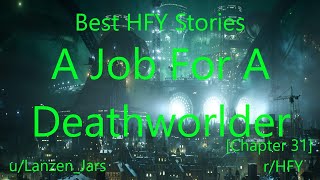 Best HFY Reddit Stories A Job For A Deathworlder Chapter 31 rHFY [upl. by Yci939]