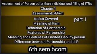 6th sem bcom Assessment of Person other than Individual and filling of ITRs ch1 Assessment of firm [upl. by Franz]