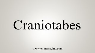 How To Say Craniotabes [upl. by Kcinomod]