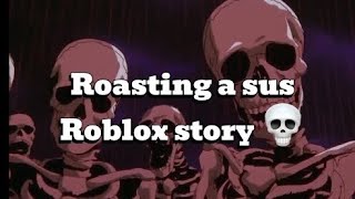 Roasting a sus Roblox text to speech story💀💀 [upl. by Ahsinan950]