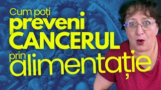 Poți preveni CANCERUL prin Alimentație [upl. by Etam]