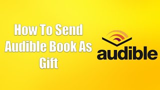 How To Send Audible Book As Gift [upl. by Noiek]