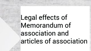 Theory of company Part 26 Legal effects of Memorandum of association and articles of association [upl. by Adyela]