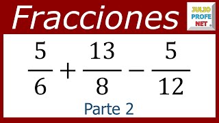 SUMA Y RESTA DE FRACCIONES HETEROGÉNEAS Parte 2 de 2 [upl. by Donalt]