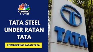 The Phenomenal Journey Of Tata Steel Under The Leadership Of Ratan Tata  CNBC TV18 [upl. by Eam617]