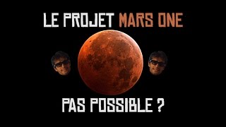 LE PROJET MARS ONE CEST PAS POSSIBLE [upl. by Bibah]