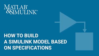 How to Build a Simulink Model Based on Specifications [upl. by Edlin]