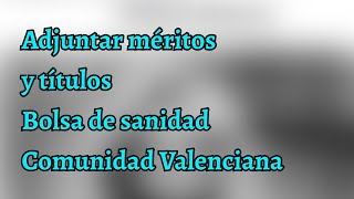 Cómo adjuntar méritos y títulos 2023 en bolsa Sanidad Comunidad Valenciana Gva [upl. by Riccardo]