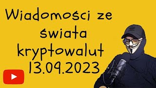 Wiadomości ze świata kryptowalut 13092023 [upl. by Ardnuhsor]