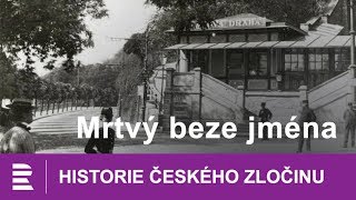 Historie českého zločinu Mrtvý beze jména [upl. by Esinej]