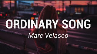 Marc Velasco  Ordinary Song Lyrics [upl. by Euqina]