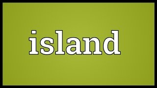 Island Meaning [upl. by Jonie676]