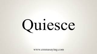 How To Pronounce Quiesce [upl. by Lemahs]