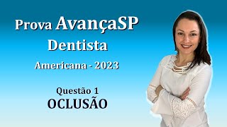 OCLUSÃO  Concurso Público Dentista  Banca AvançaSP  Questão 1 Americana 2023 [upl. by Yblocaj]