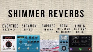 Shimmer Reverbs  Eventide H9Space Strymon Big Sky Empress Reverb Line 6 HX Stomp Zoom MS70CDR [upl. by Emee]