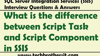 SSIS Interview Questions  What is the difference between Script Task and Script Component in SSIS [upl. by Llenil]