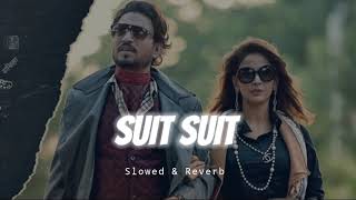 Suit Suit  Guru Randhawa  Slowed amp Reverb [upl. by Mullen]