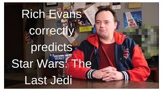 Rich Evans correctly predicted Star Wars The Last Jedi November 4th 2015 [upl. by Schiff]