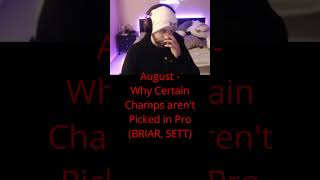 August  Why Certain Champs arent Picked in Pro BRIAR SETT [upl. by Halonna]