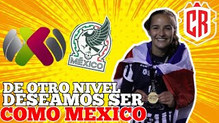 MEXICO Es Increíble Tica Encantada Con La Liga Mx y El NIVEL De La SELECCIÓN Mexicana FEMENIL [upl. by Nylsoj]