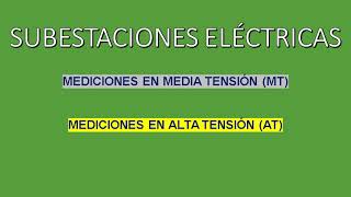 MEDICIONES EN MEDIA Y ALTA TENSIÓN EN SUBESTACIONES ELÉCTRICAS [upl. by Cusack]