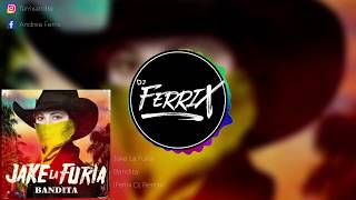 Jake la Furia  Bandita Ferrix Dj Remix [upl. by Hsot]