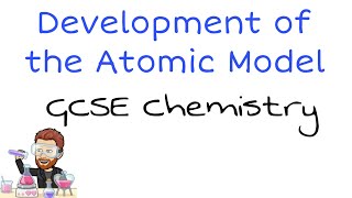 The Development of the Atomic Model  GCSE Chemistry Essentials [upl. by Inal]