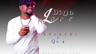 kELECHI aFRICANA x Que on Fleek  Digo Love Official Audio Kubwa Studios Skiza Code 8083429 [upl. by Lady478]