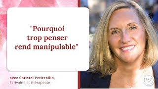 Pourquoi trop penser rend manipulable avec Christel Petitcollin [upl. by Raven]