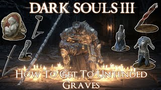 Dark Souls 3  How To Get To Untended Graves Champion Gundyr Chaos Blade Coiled Sword Fragment [upl. by Marou]