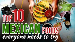 10 Mexican dishes everyone needs to try [upl. by Yttam]