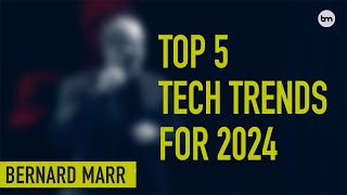 The 5 Biggest Technology Trends In 2024 Everyone Must Get Ready For Now [upl. by Huggins542]