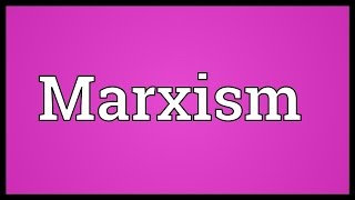 Marxism Meaning [upl. by Derfliw384]