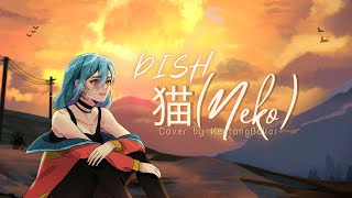 Dish  Neko ネコ Takumi Kitamura【Cover by KentangBakor】 [upl. by Anilem]