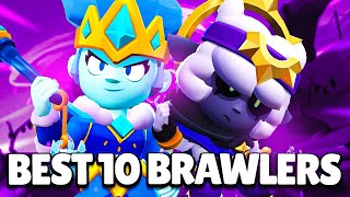 UPDATED BEST 10 BRAWLERS IN BRAWL STARS [upl. by Eibreh]