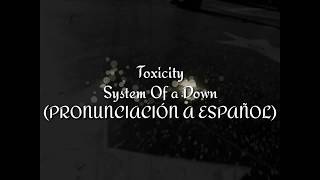 Toxicity  System Of A Down PRONUNCIACIÓN A ESPAÑOL [upl. by Koller]