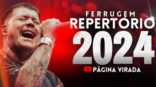 FERRUGEM 2024  AS MELHORES E MAIS TOCADAS ATUALIZADO 2024 [upl. by Noivart651]