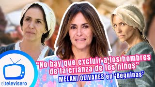 Melani Olivares prota de BEGUINAS quotNo hay que excluir a los hombres de la crianza de los niñosquot [upl. by Einalam623]