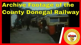 120 Archive Footage of the County Donegal Railway [upl. by Ellehc]