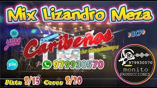 MIX LIZANDRO MEZA  LOS CARIBEÑOS   PISTA S15  COROS S20  ORQUESTADA [upl. by Aeriela]