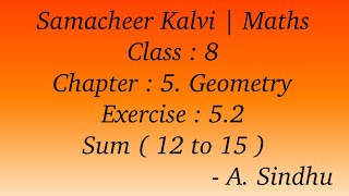 8th Maths Samacheer  Chapter 5  Geometry  Exercise 52  Sum  12 to 15 [upl. by Noma]