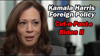 CNN s Interview Reveals Harris Foreign Policy Cut n Paste Biden II [upl. by Shoshanna]