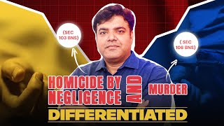 Homicide by Negligence SEC 103 BNS and Murder  SEC 106 BNS Differentiated [upl. by Relyc85]