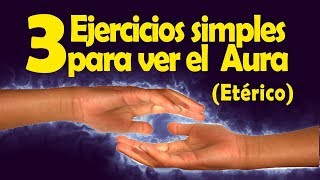 3 Ejercicios simples para ver el Aura quotEl Etéricoquot [upl. by Neelrak129]