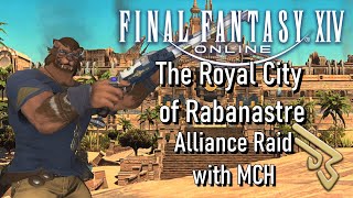 Final Fantasy XIV  The Royal City of Rabanastre Alliance Raid with MCH [upl. by Anircam297]