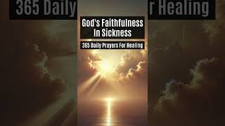 Gods Faithfulness In Sickness  365 Prayers For Healing  Day 25 [upl. by Yeh980]