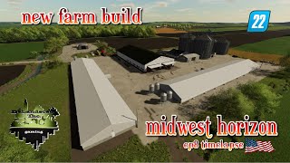 MIDWEST HORIZON EP8 TIMELAPSE  NEW FARM BUILD  FS22  FARMING SIMULATOR 22 [upl. by Suoicerp]