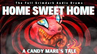 Home Sweet Home A Candy Mares Tale  The Full Story CHRISTMAS GRIMDARK AUDIO DRAMA [upl. by Rahab]